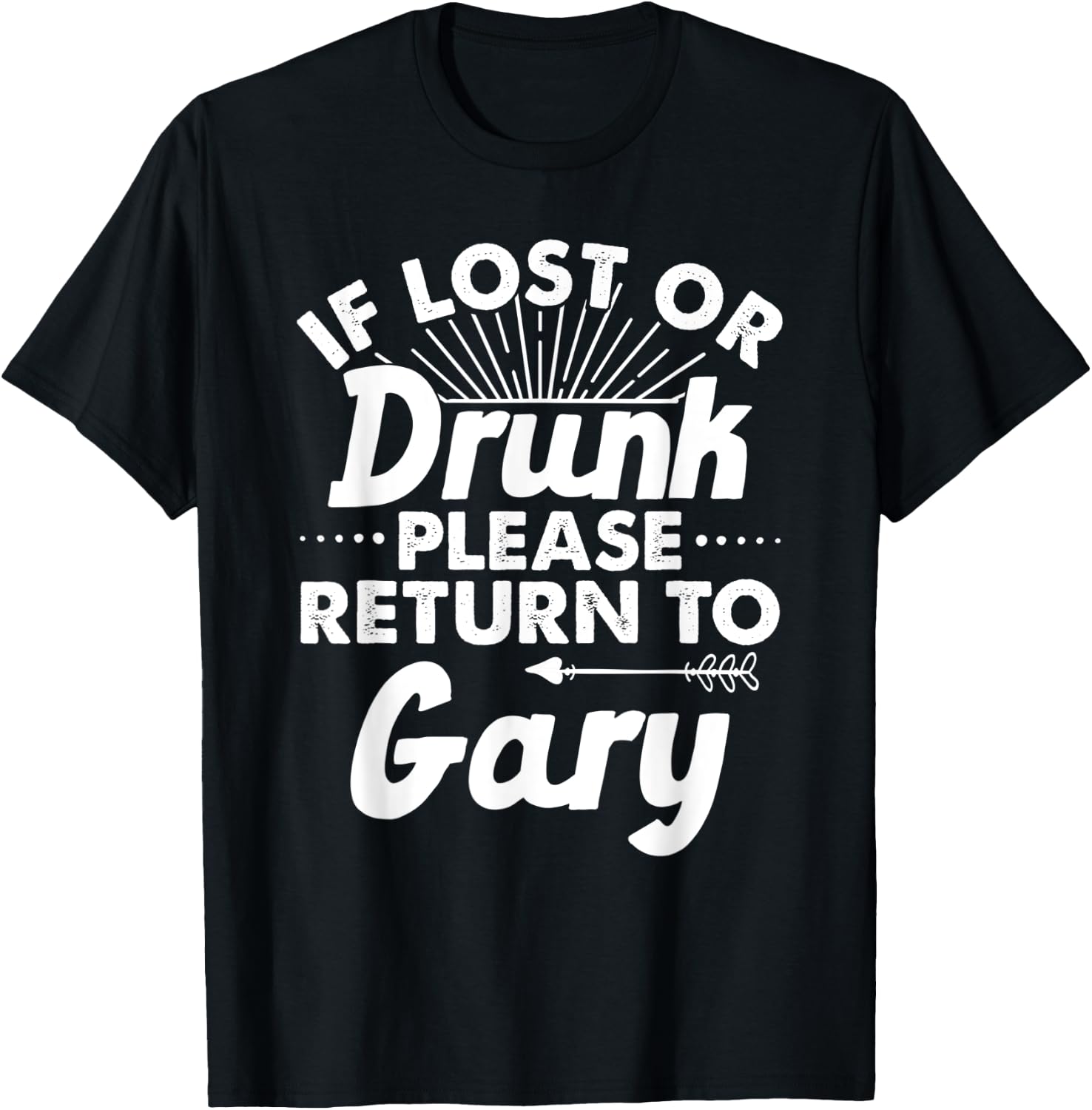 If Lost Or Drunk Please Return To GARY Gift Name Men T-Shirt - T-Shirt | Black