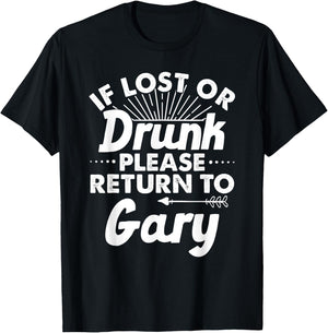 If Lost Or Drunk Please Return To GARY Gift Name Men T-Shirt - T-Shirt | Black