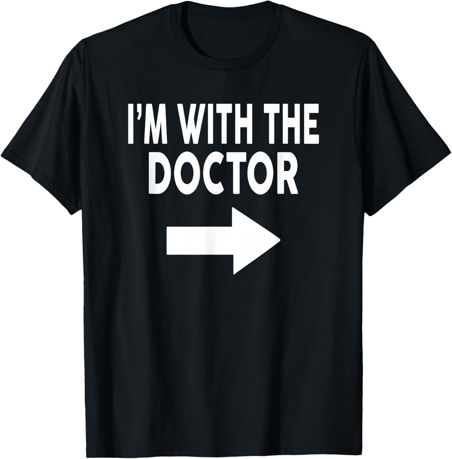 I'm With The DOCTOR for DOCTORS T-Shirt - T-Shirt | Black