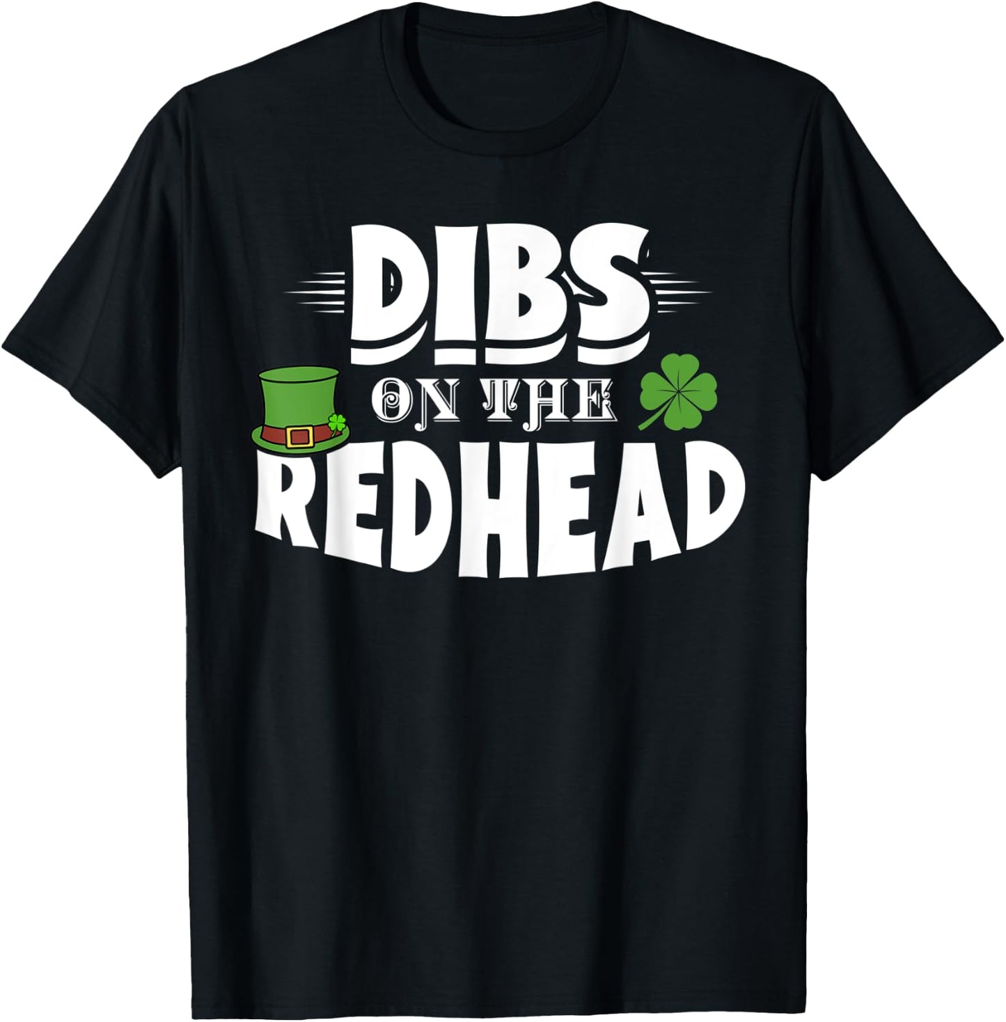 Dibs On The Redhead Funny St. Patrick's Day Red Hair Gift T-Shirt - T-Shirt | Black