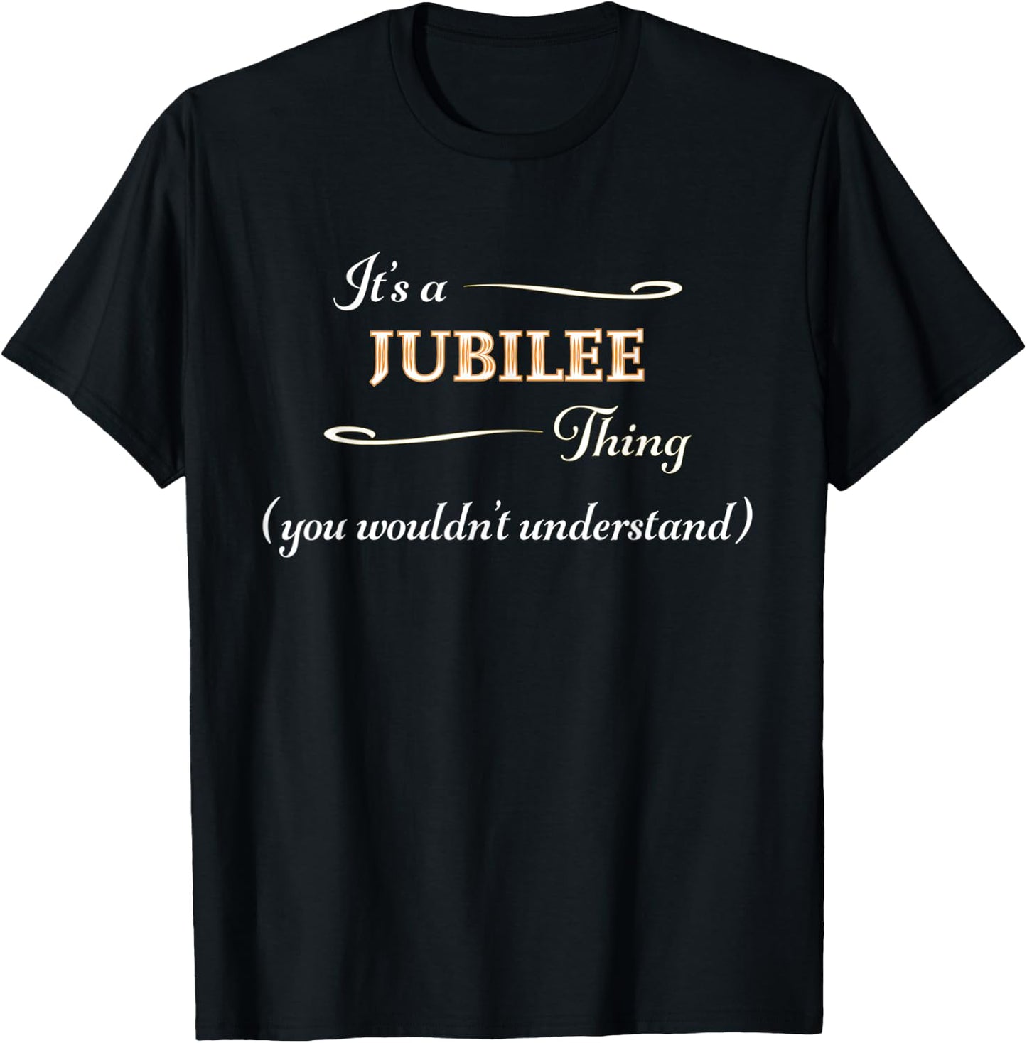 It's a JUBILEE Thing, You Wouldn't Understand | Name Gift T-Shirt - T-Shirt | Black