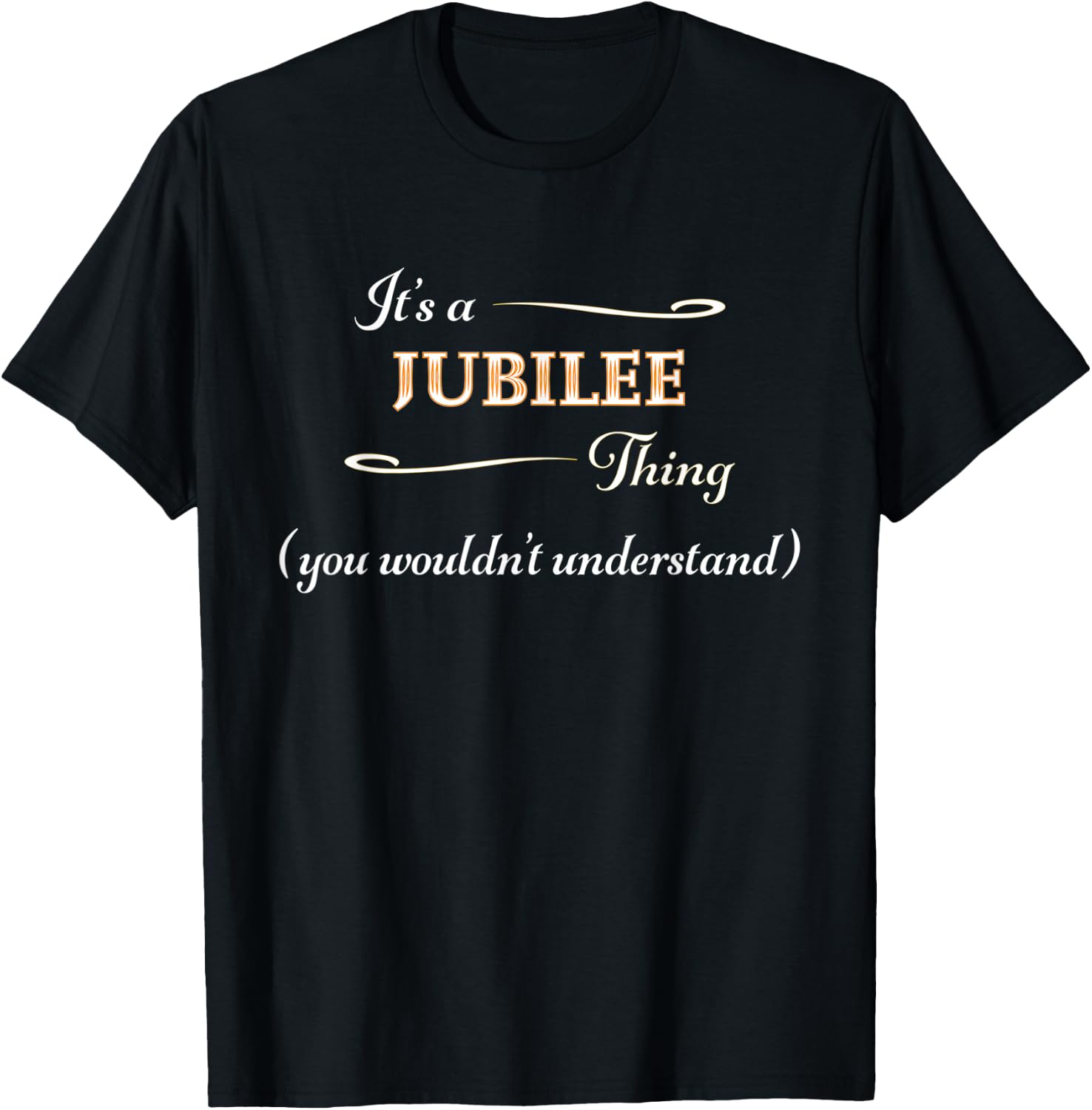 It's a JUBILEE Thing, You Wouldn't Understand | Name Gift T-Shirt - T-Shirt | Black