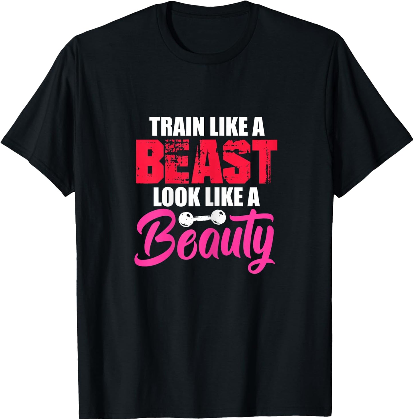 Train Like A Beast Look Like A Beauty Gym Workout Motivation T-Shirt - T-Shirt | Black