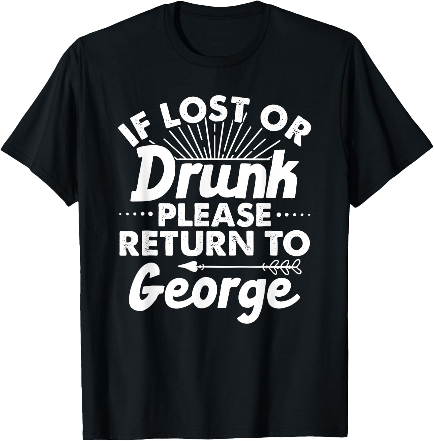 If Lost Or Drunk Please Return To GEORGE Gift Name Men T-Shirt - T-Shirt | Black