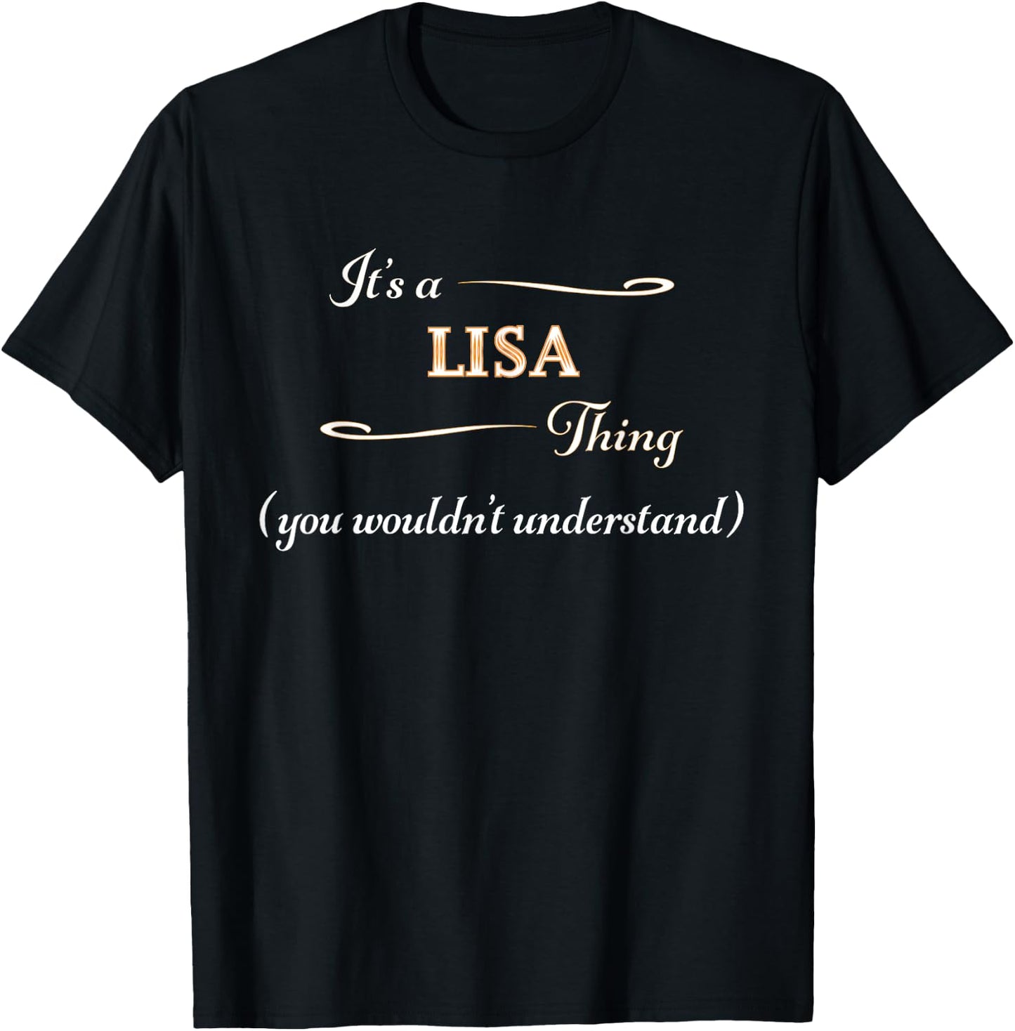 It's a LISA Thing, You Wouldn't Understand | Name Gift T-Shirt - T-Shirt | Black