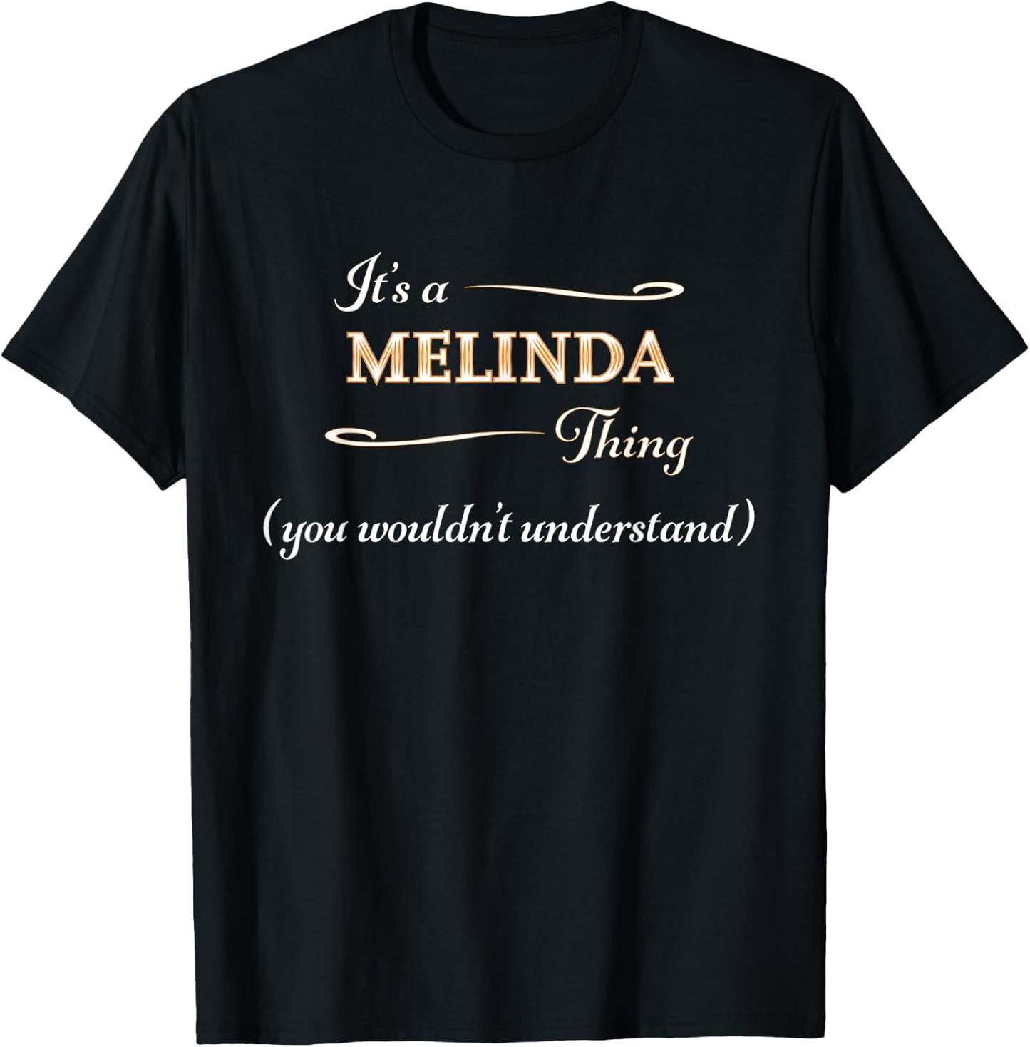 It's a Melinda Thing, You Wouldn't Understand | Name Gift T-Shirt - T-Shirt | Black