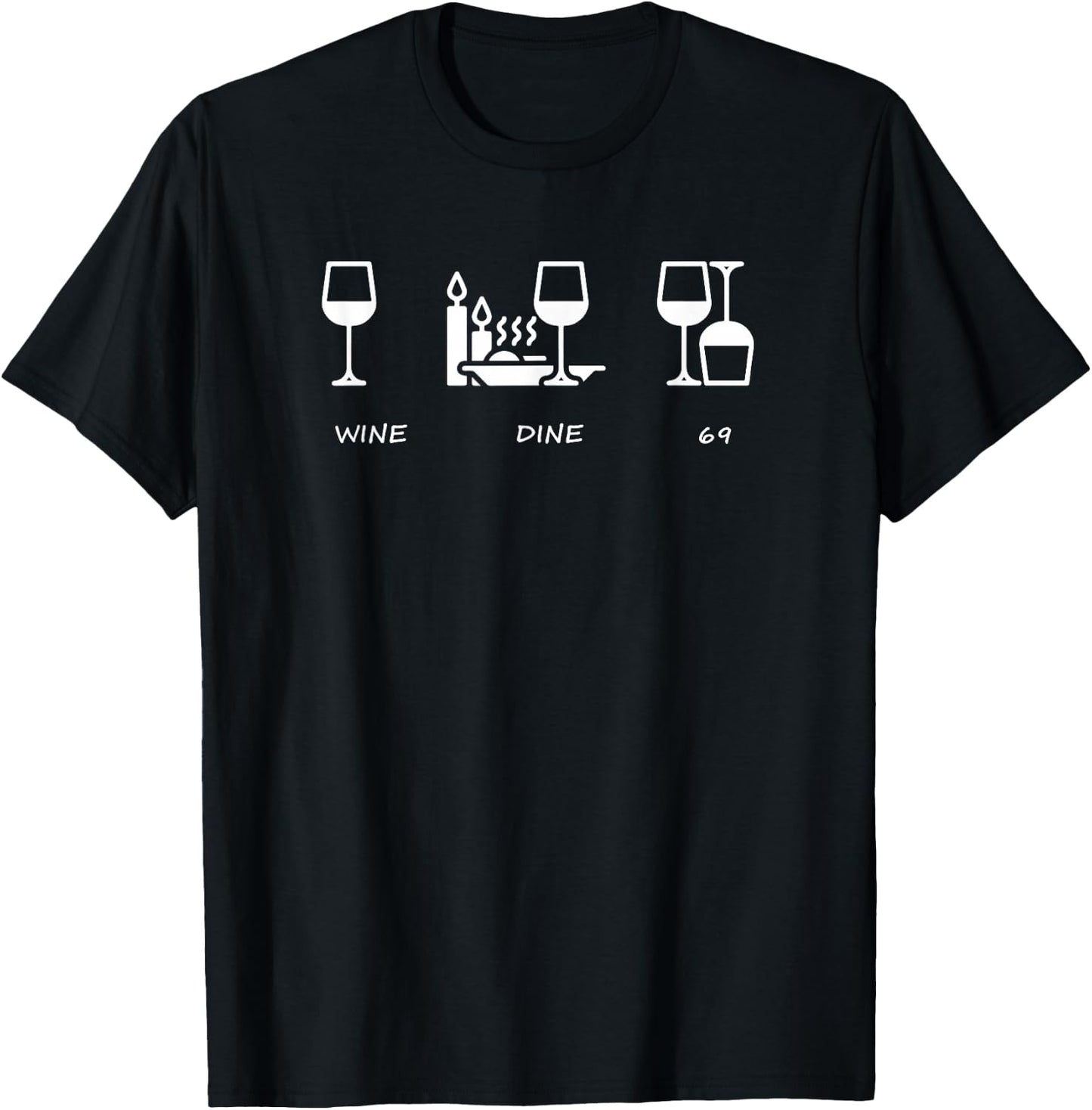 Wine Me Dine me 69 me T-Shirt - T-Shirt | Black