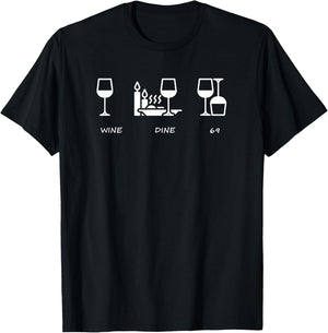 Wine Me Dine me 69 me T-Shirt - T-Shirt | Black