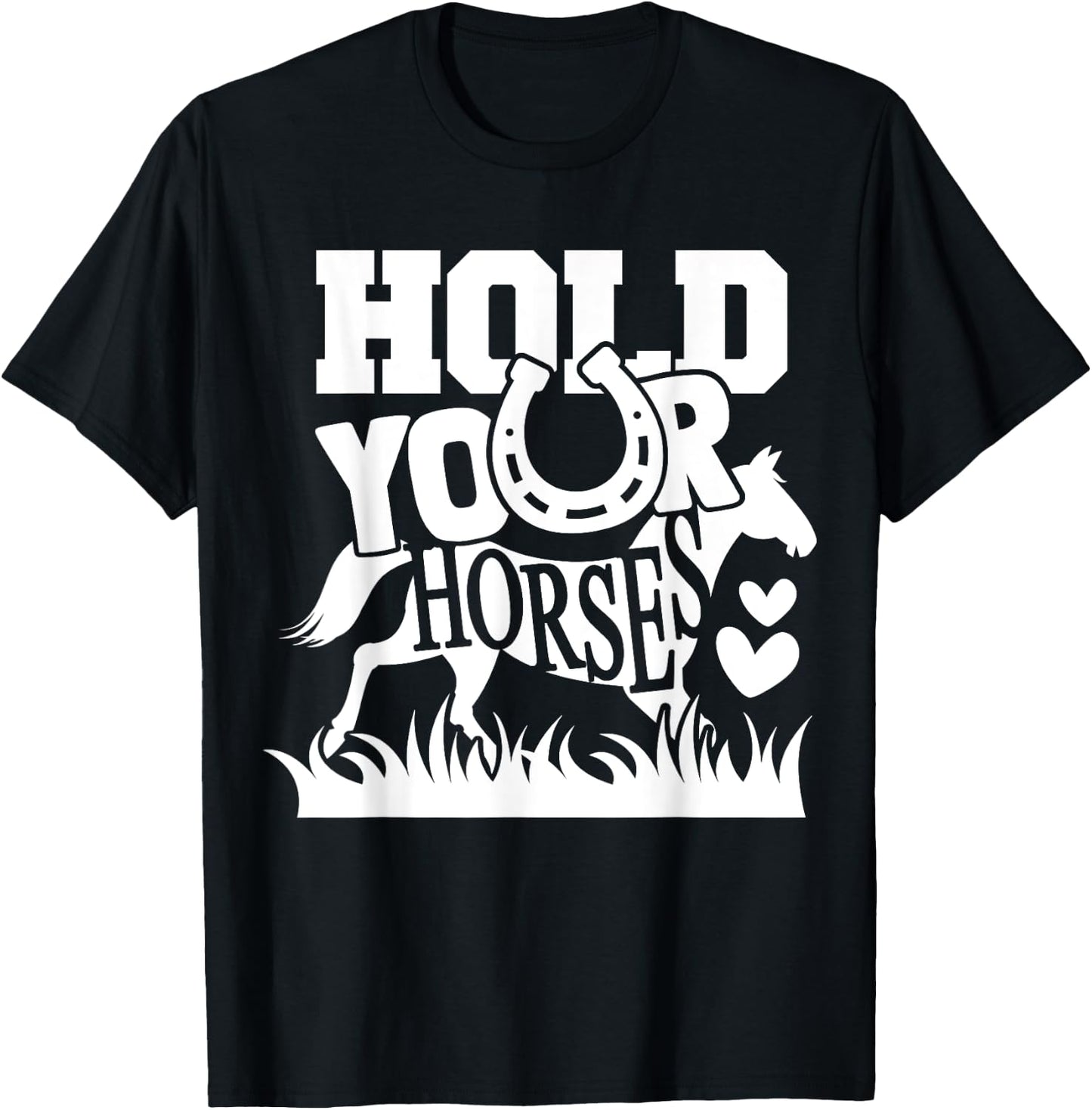 Horse Lover - Hold Your Horses Funny T-Shirt - T-Shirt | Black