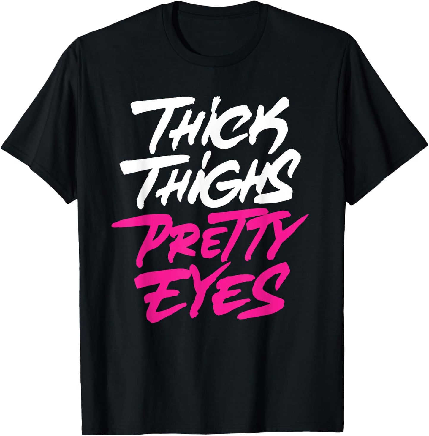 Thick Thighs Pretty Eyes Gift Plus Size Girls Funny T-Shirt - T-Shirt | Black