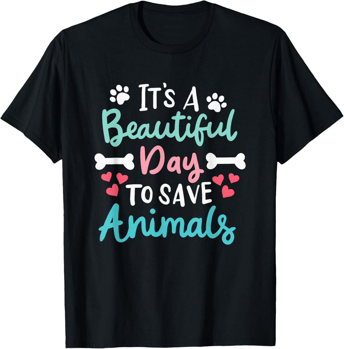 It's A Beautiful Day To Save Animals Veterinary Vet Vegan T-Shirt - T-Shirt | Black