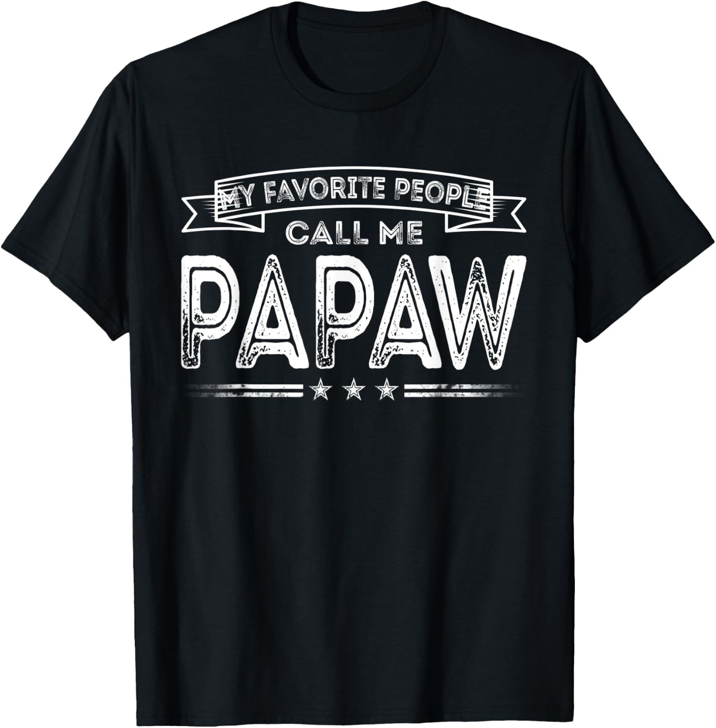 My Favorite People Call Me Papaw Funny Dad Grandpa Gifts T-Shirt - T-Shirt | Black