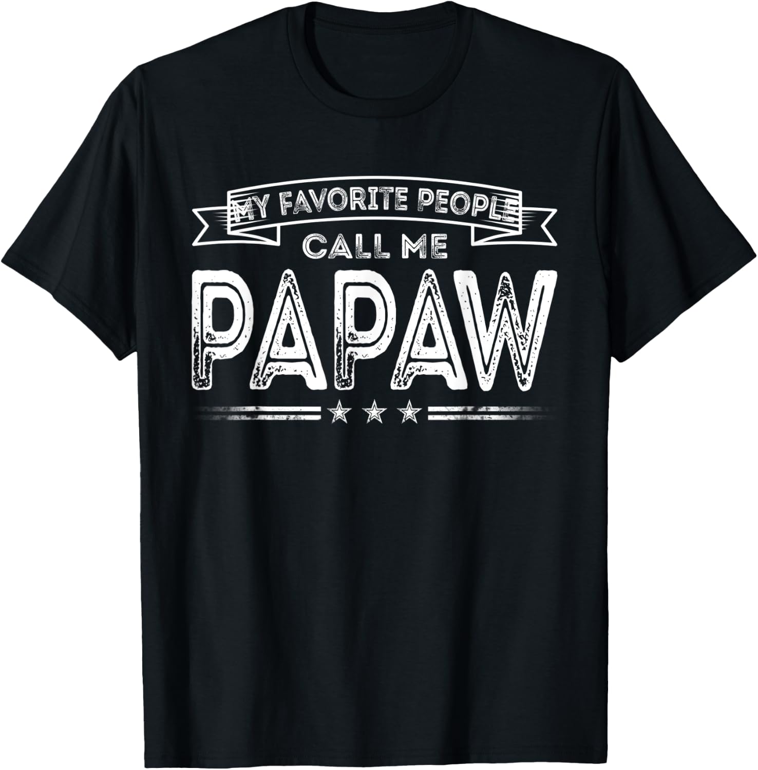 My Favorite People Call Me Papaw Funny Dad Grandpa Gifts T-Shirt - T-Shirt | Black