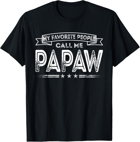 My Favorite People Call Me Papaw Funny Dad Grandpa Gifts T-Shirt - T-Shirt | Black