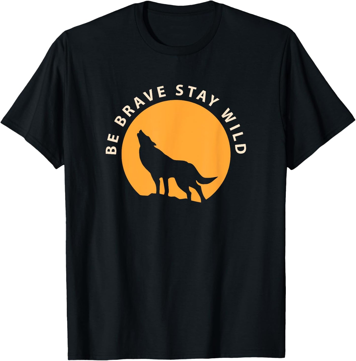 Wolf Be Brave Stay Wild T-Shirt - T-Shirt | Black