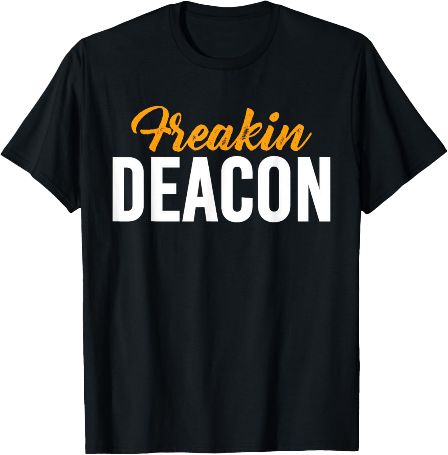 Freakin Deacon Church Official T-Shirt - T-Shirt | Black