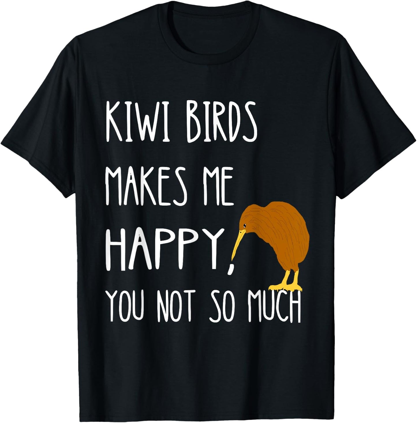 Kiwi Birds Makes Me Happy You Not So Much Kiwi Bird T-Shirt - T-Shirt | Black