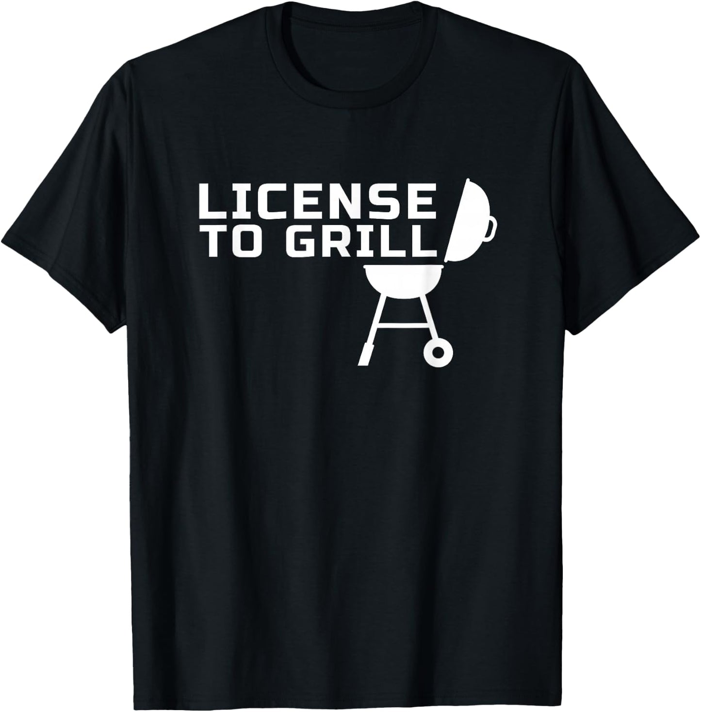 License to GRILL - for Backyard Outdoor Grill Chefs T-Shirt - T-Shirt | Black