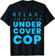 Relax, I'm Not An Undercover Cop Police T-Shirt - T-Shirt | Black