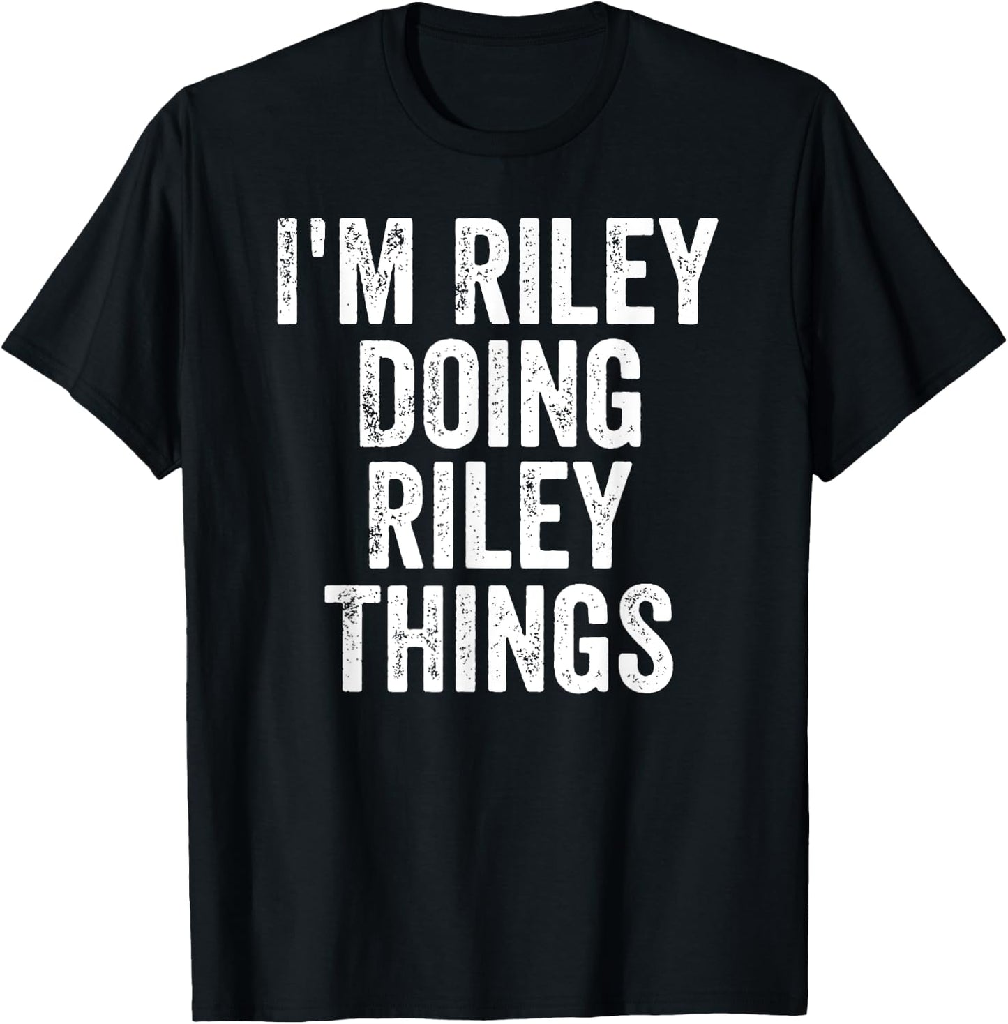 I'm Riley Doing Riley Things Shirt Personalized First Name T-Shirt - T-Shirt | Black