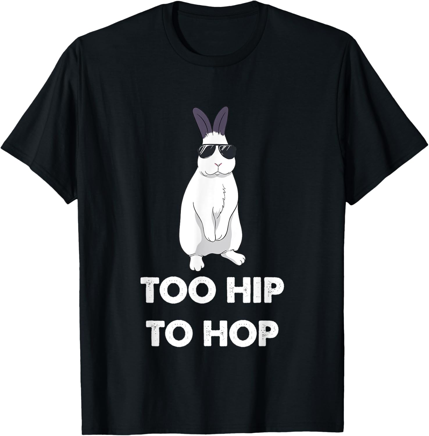 Too Hip To Hop Bunny Funny Rabbit T-Shirt - T-Shirt | Black