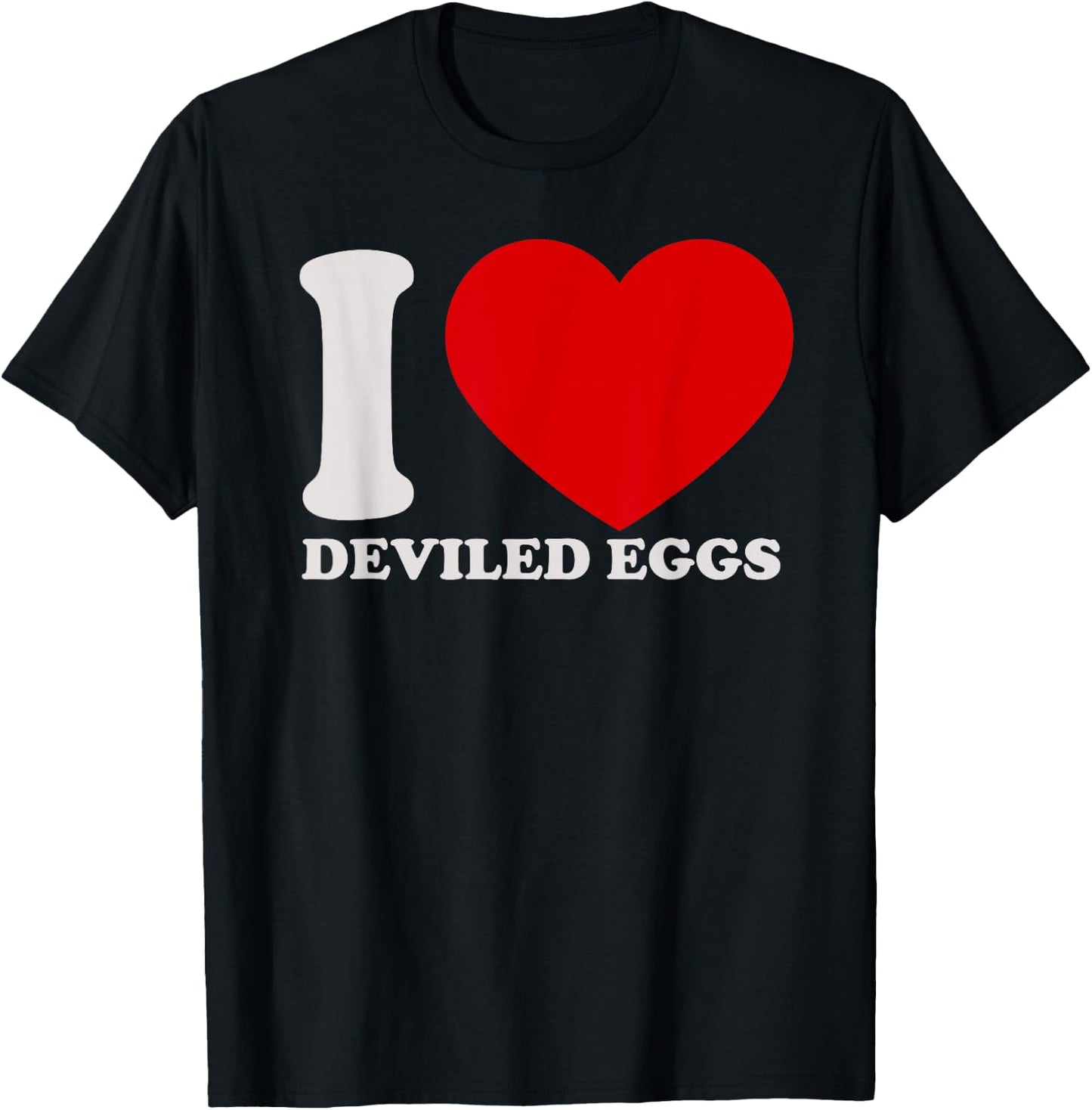 I love Deviled Eggs I heart DEVIled Eggs for DEVIled Eggs T-Shirt - T-Shirt | Black