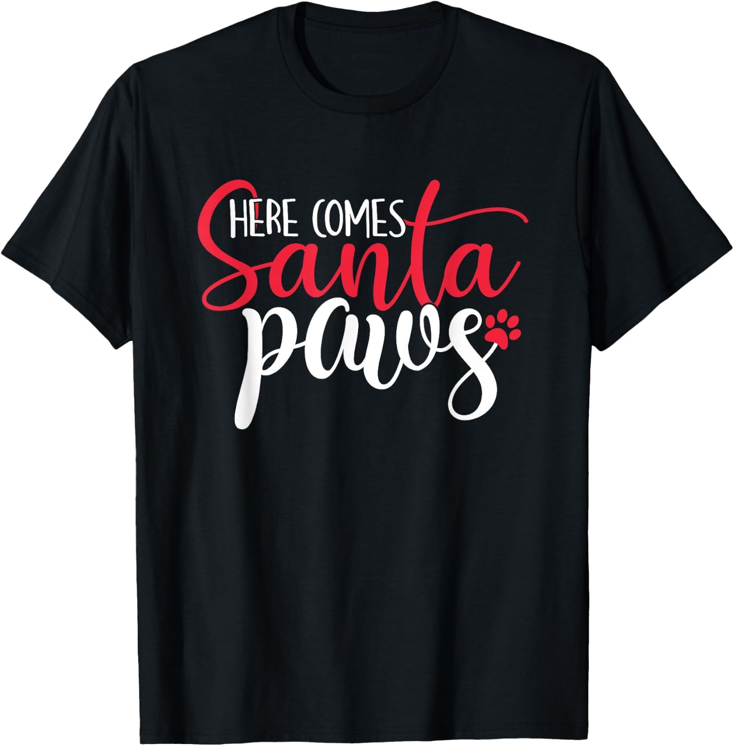 Here Comes Santa Claus Paws Funny Christmas Dog Joke Paw Women Kids T-Shirt - T-Shirt | Black