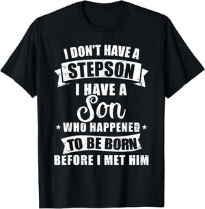 Stepdad don't have a stepson son born before met him T-Shirt - T-Shirt | Black