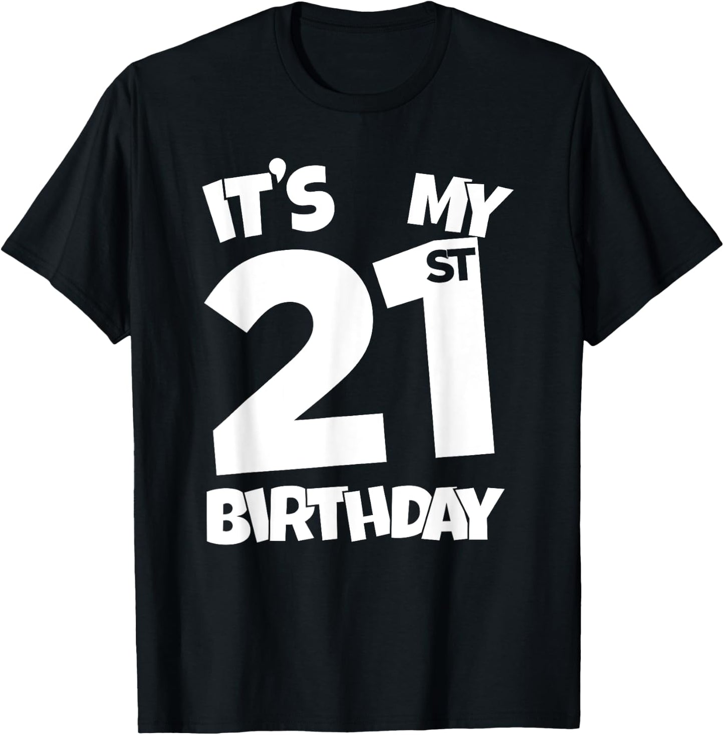 It's My 21st Birthday 21 Years Old Happy Twenty-First B-day T-Shirt - T-Shirt | Black