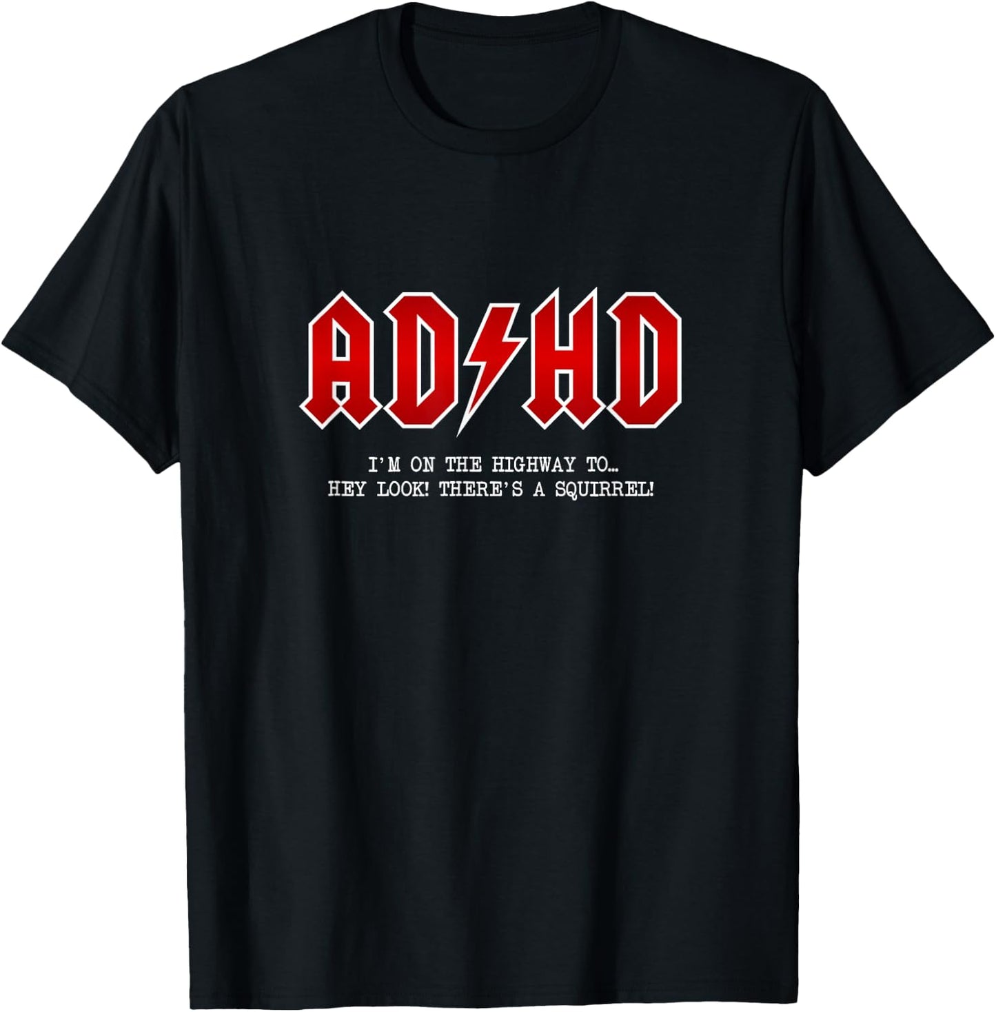 ADHD - Highway To... Hey Look, A Squirrel - Hard Rocker ADHD T-Shirt - T-Shirt | Black