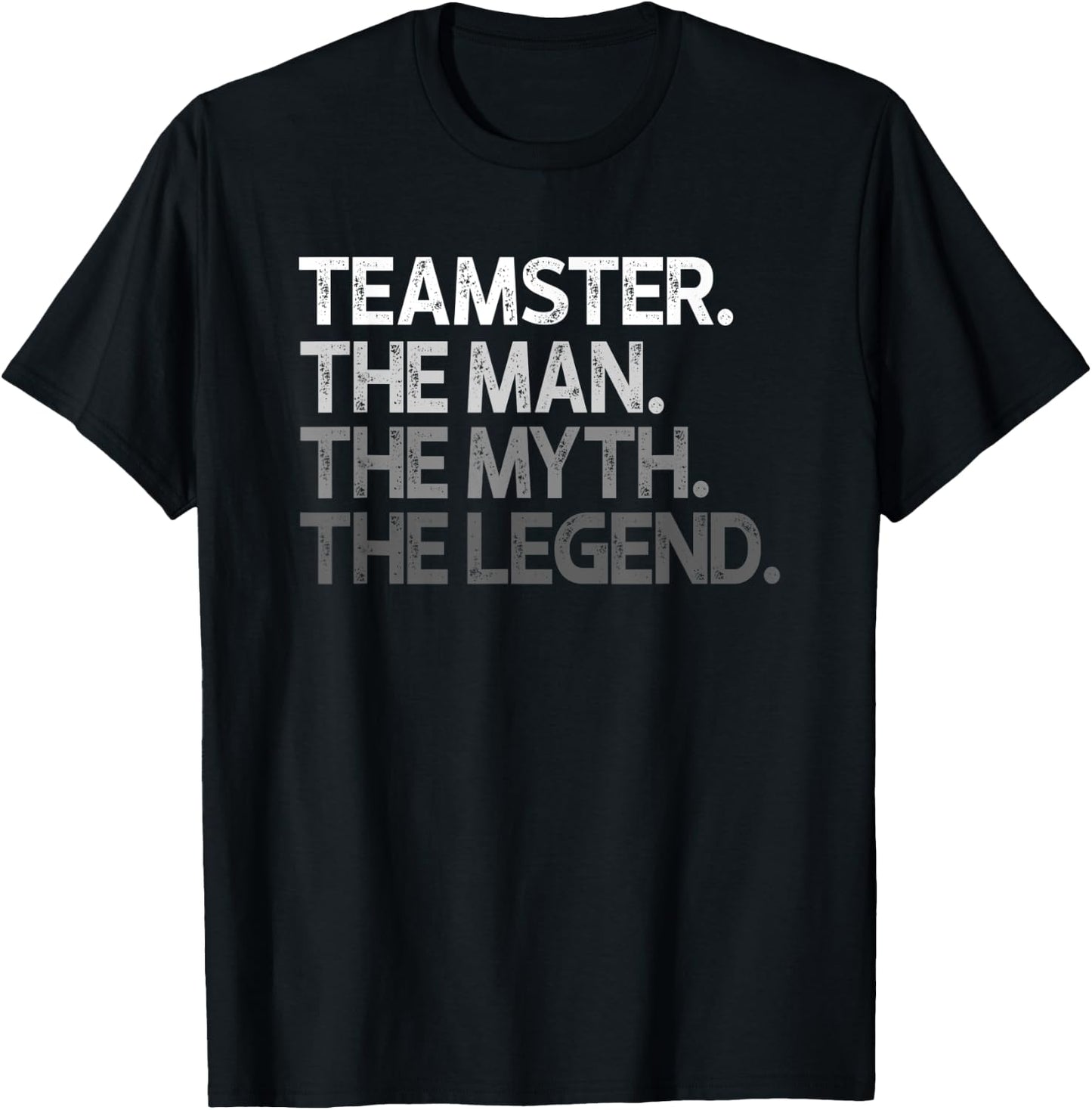 Teamster Gift The Man Myth Legend T-Shirt - T-Shirt | Black