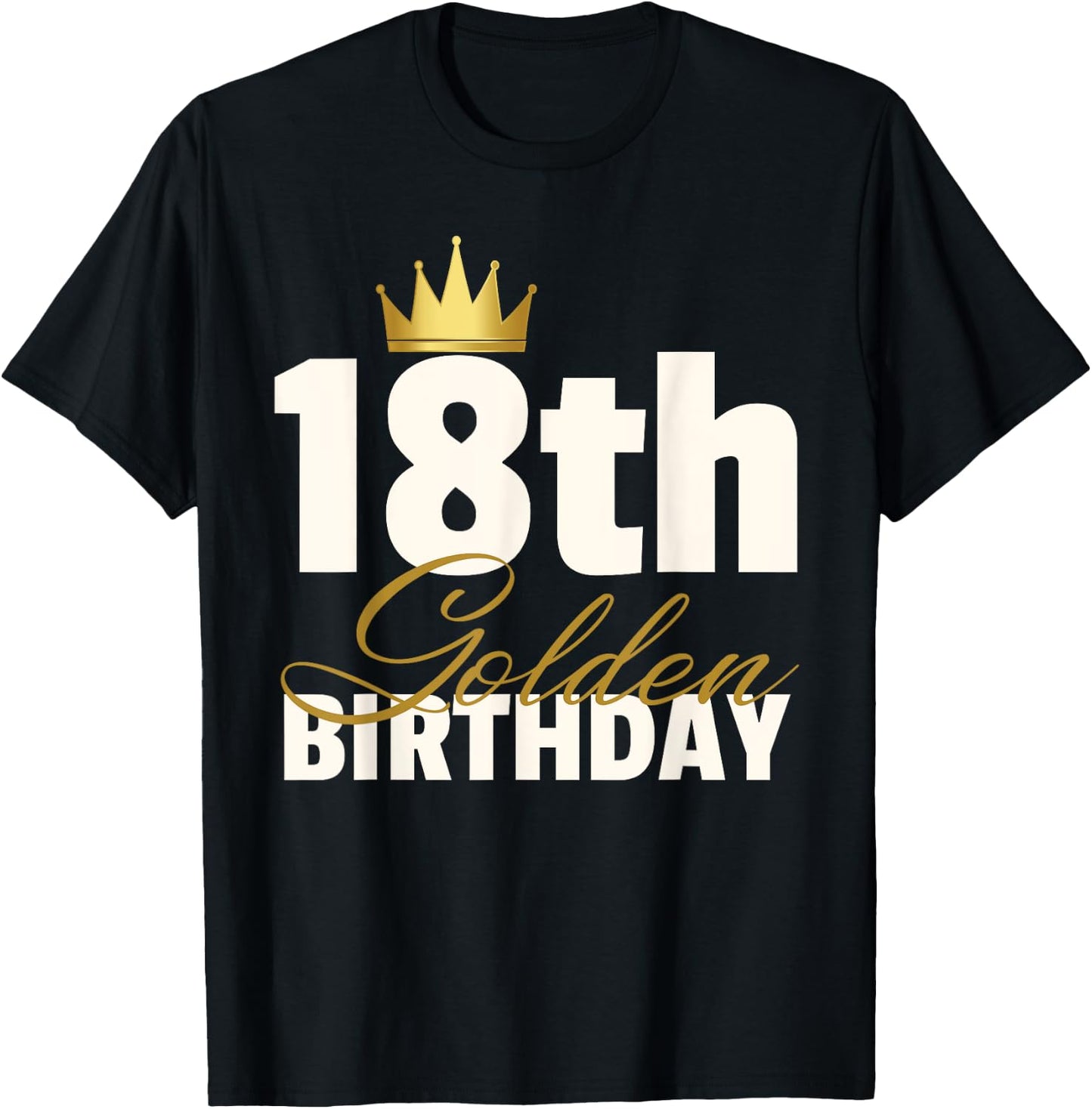 18th Golden Birthday Year Age Crown T-Shirt - T-Shirt | Black
