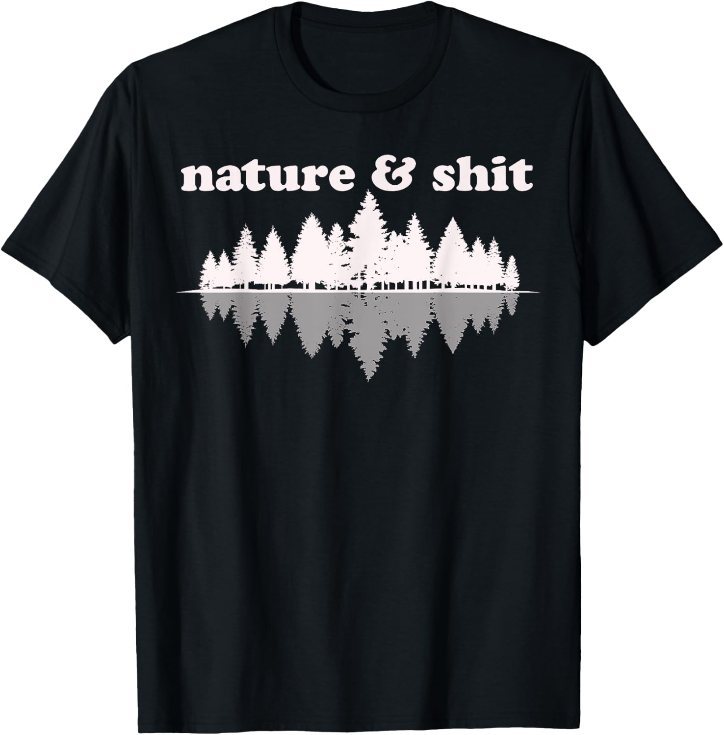 Nature & Shit Funny Vintage Retro Hiking Outdoors Lover Gift T-Shirt - T-Shirt | Black