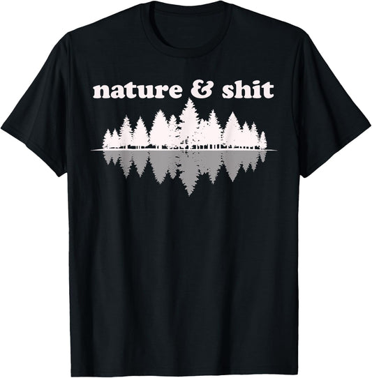 Nature & Shit Funny Vintage Retro Hiking Outdoors Lover Gift T-Shirt - T-Shirt | Black