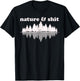 Nature & Shit Funny Vintage Retro Hiking Outdoors Lover Gift T-Shirt - T-Shirt | Black