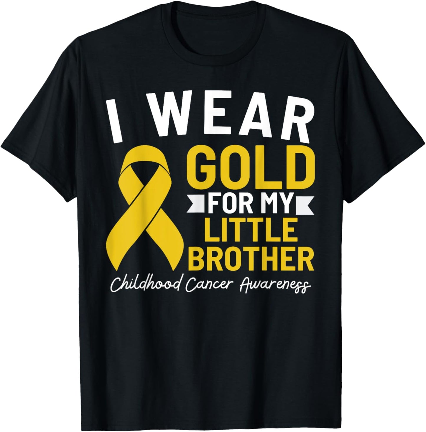 I Wear Gold For My Little Brother Childhood Cancer Awareness T-Shirt - T-Shirt | Black