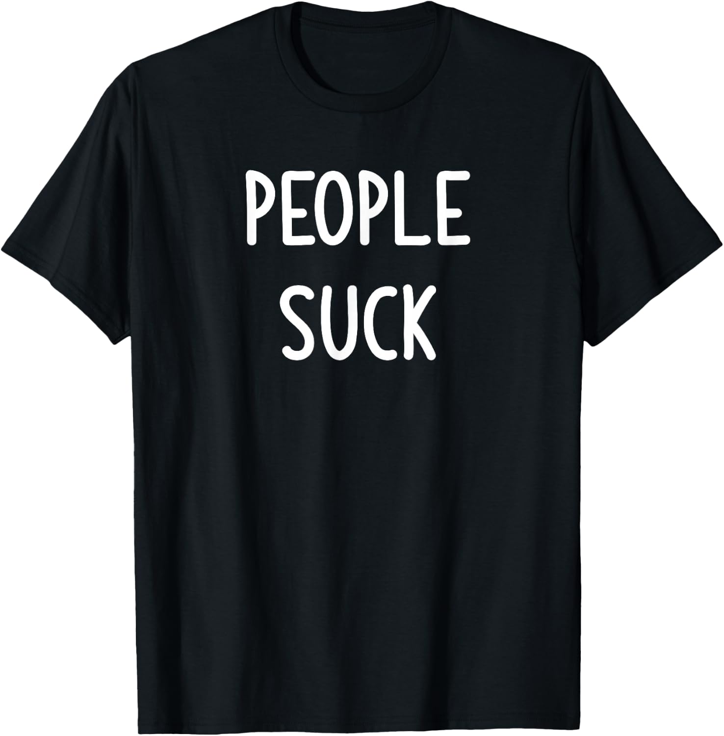 People Suck, Funny, Joke, Sarcastic, Family T-Shirt - T-Shirt | Black
