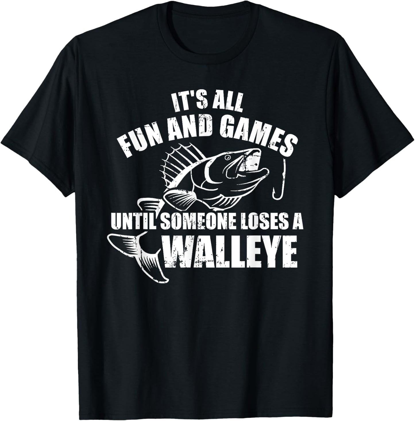 Fishing It's all fun and games until someone loses a walleye T-Shirt - T-Shirt | Black