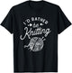 Funny Knitting I'd Rather Be Knitting Lover Yarn Knitter T-Shirt - T-Shirt | Black