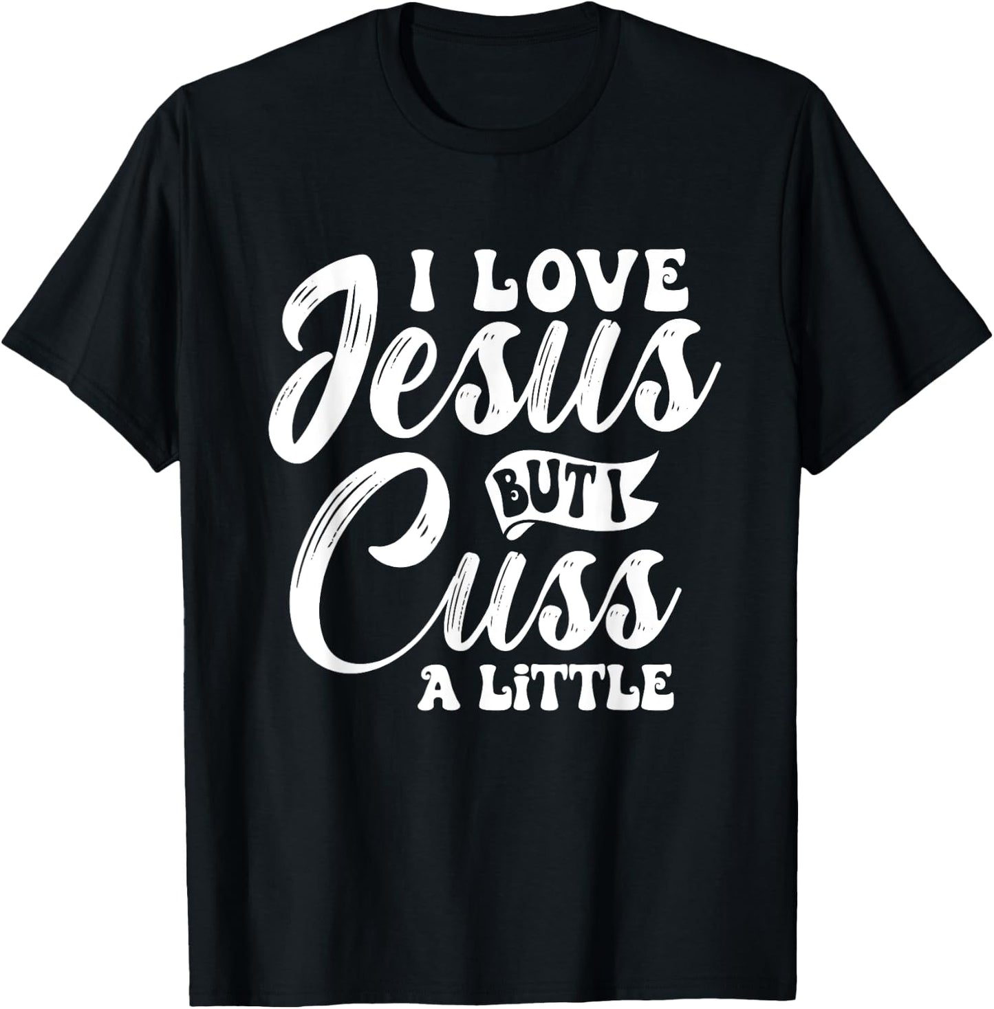 Funny Christian - I Love Jesus But I Cuss - Religious T-Shirt - T-Shirt | Black