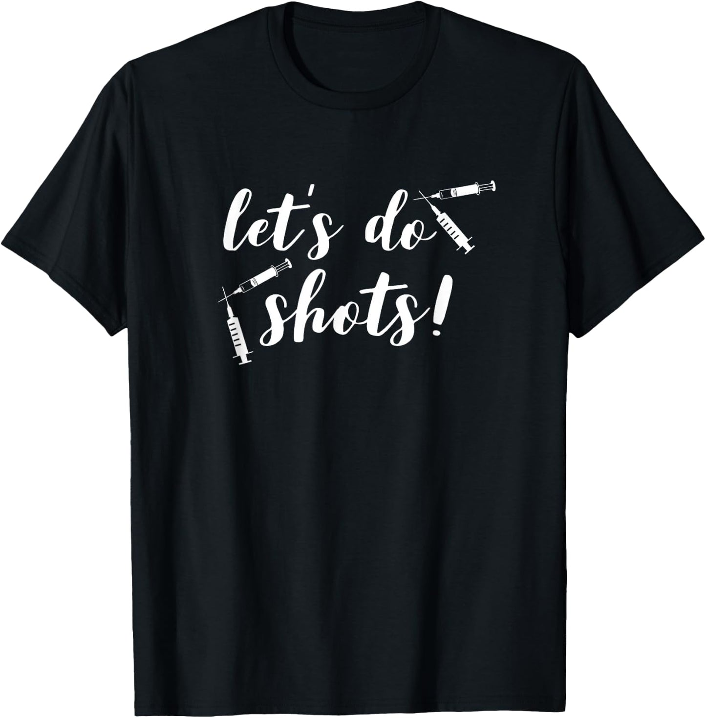 Vaccine Shirts for Nurses Funny Let's Do Shots Pro Vaccine T-Shirt - T-Shirt | Black