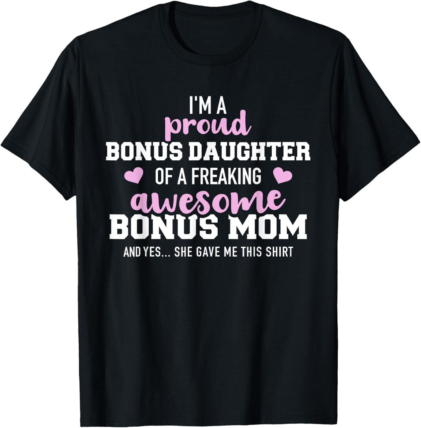 I'm a proud bonus daughter of an awesome bonus mom T-Shirt - T-Shirt | Black