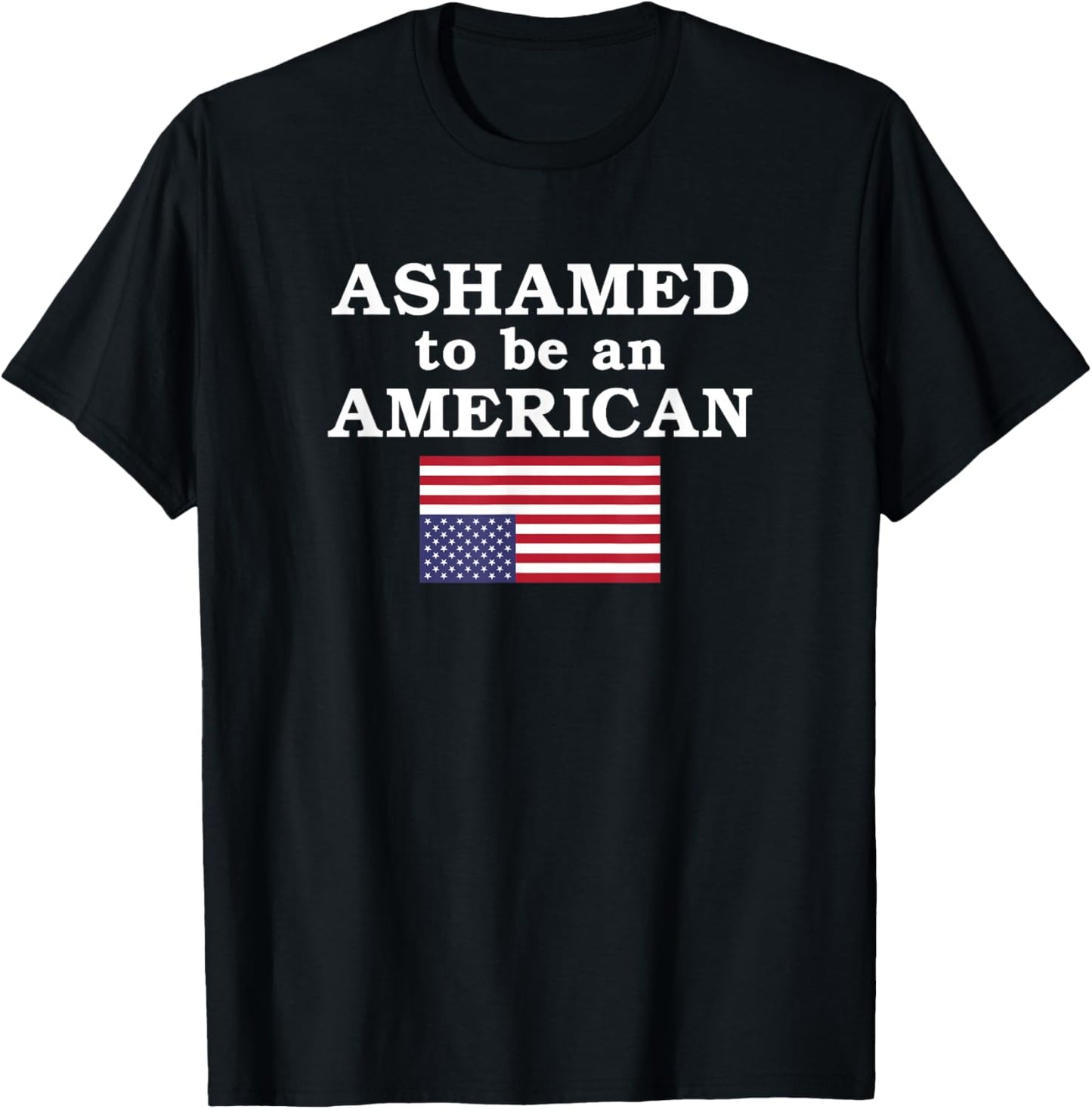 Ashamed to be an American T-Shirt - T-Shirt | Black