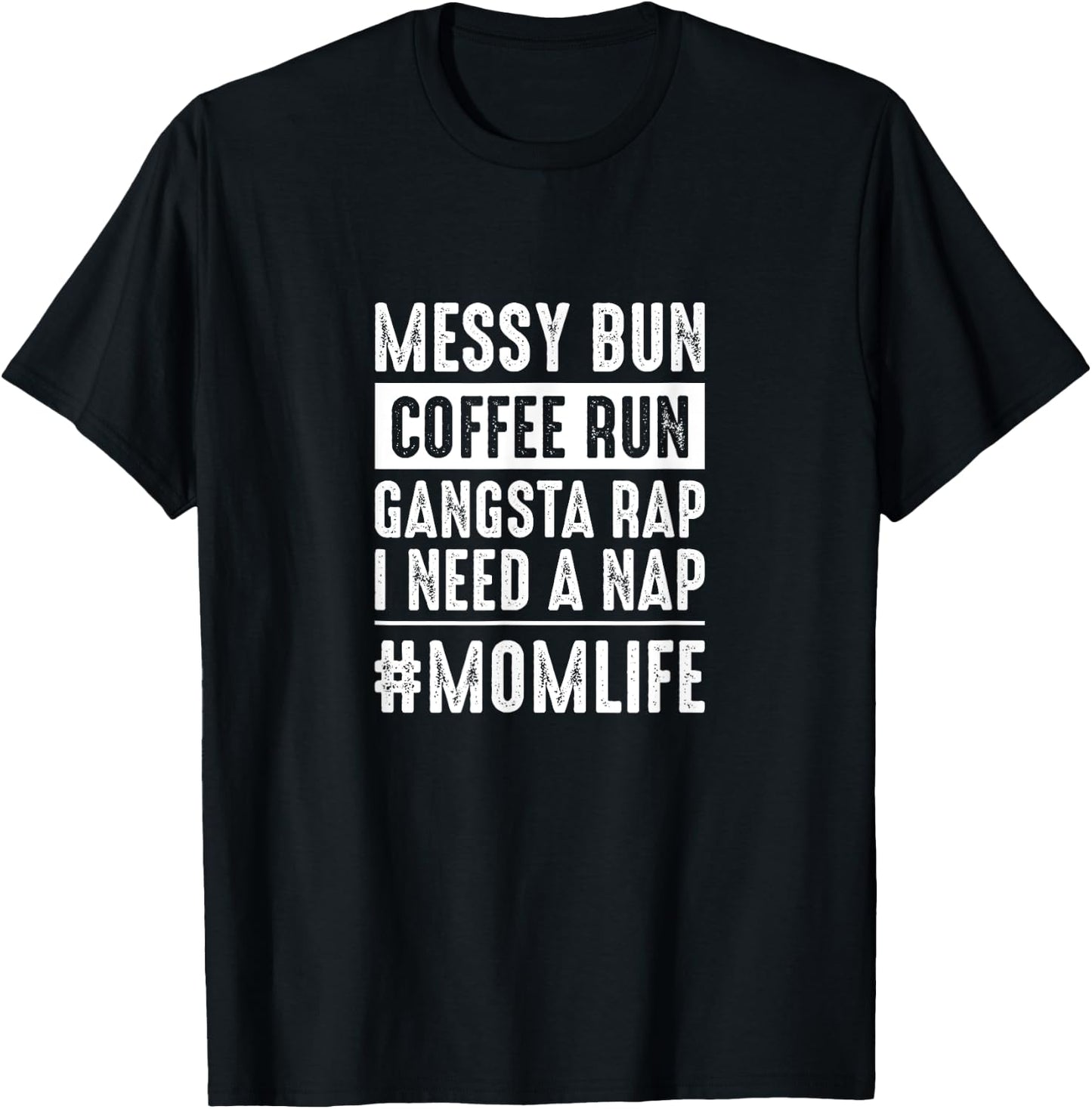 Messy bun coffee run gangster rap I need a nap funny momlife T-Shirt - T-Shirt | Black