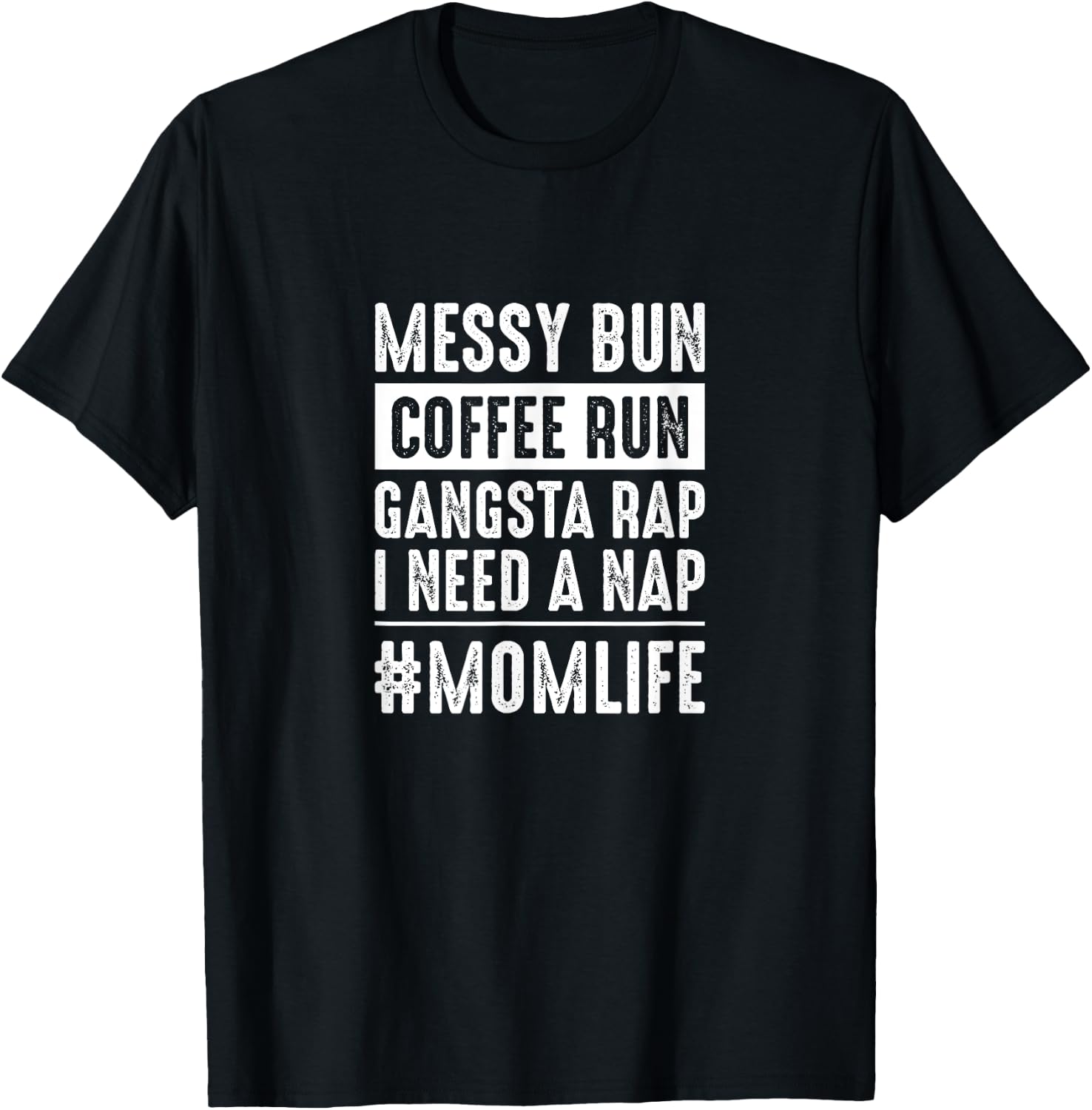 Messy bun coffee run gangster rap I need a nap funny momlife T-Shirt - T-Shirt | Black