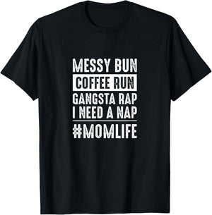 Messy bun coffee run gangster rap I need a nap funny momlife T-Shirt - T-Shirt | Black