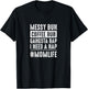 Messy bun coffee run gangster rap I need a nap funny momlife T-Shirt - T-Shirt | Black