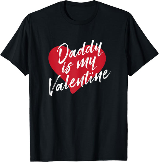 Daddy Is My Valentine Valentines Day Gift Wife Girlfriend T-Shirt - T-Shirt | Black