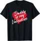 Daddy Is My Valentine Valentines Day Gift Wife Girlfriend T-Shirt - T-Shirt | Black