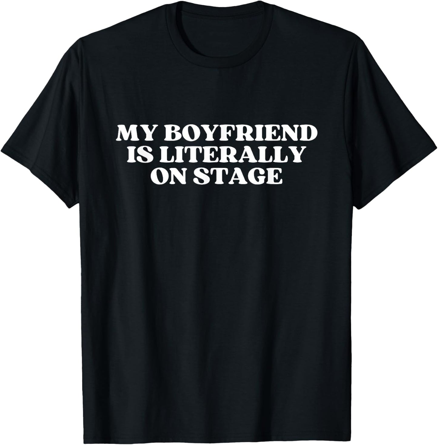My Boyfriend Is Literally On Stage Y2k Aesthetic T-Shirt - T-Shirt | Black